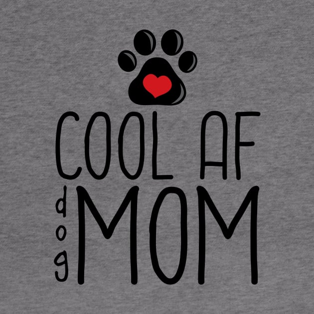 Cool AF Dog Mom by InspiredQuotes